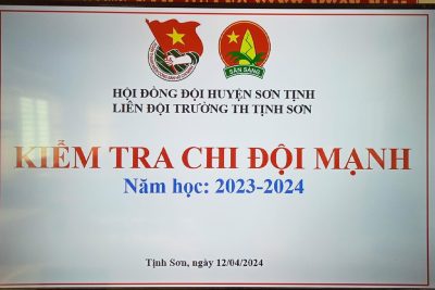 KIỂM TRA CHI ĐỘI MẠNH CẤP TRƯỜNG NĂM HỌC 2023 – 2024